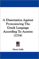 A Dissertation Against Pronouncing The Greek Language According To Accents (1754)