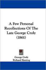 A Few Personal Recollections Of The Late George Croly (1861)