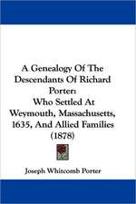 A Genealogy Of The Descendants Of Richard Porter