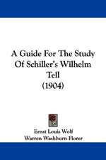 A Guide For The Study Of Schiller's Wilhelm Tell (1904)