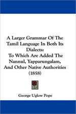 A Larger Grammar Of The Tamil Language In Both Its Dialects