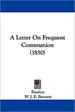 A Letter On Frequent Communion (1850)