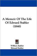 A Memoir Of The Life Of Edward Stabler (1846)