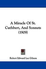 A Miracle Of St. Cuthbert, And Sonnets (1909)