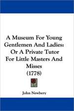 A Museum For Young Gentlemen And Ladies