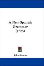 A New Spanish Grammar (1725)