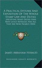 A Practical Epitome And Exposition Of The Whole Stamp Law And Duties