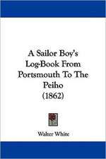 A Sailor Boy's Log-Book From Portsmouth To The Peiho (1862)