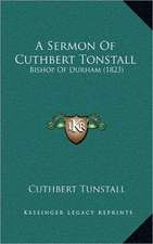 A Sermon Of Cuthbert Tonstall