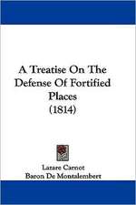 A Treatise On The Defense Of Fortified Places (1814)