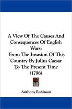 A View Of The Causes And Consequences Of English Wars