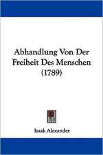 Abhandlung Von Der Freiheit Des Menschen (1789)