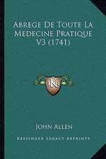 Abrege De Toute La Medecine Pratique V3 (1741)