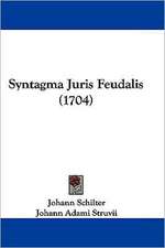 Syntagma Juris Feudalis (1704)