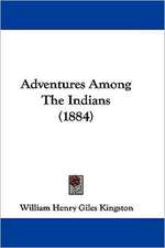 Adventures Among The Indians (1884)