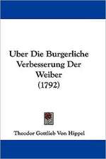 Uber Die Burgerliche Verbesserung Der Weiber (1792)