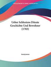 Ueber Schlesiens Diteste Geschichte Und Bewohner (1783)