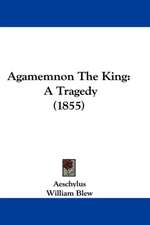 Agamemnon The King