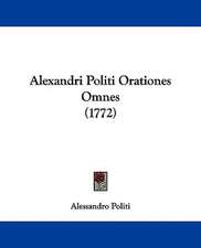 Alexandri Politi Orationes Omnes (1772)