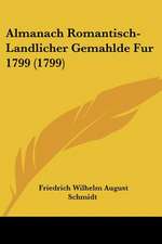 Almanach Romantisch-Landlicher Gemahlde Fur 1799 (1799)