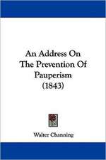 An Address On The Prevention Of Pauperism (1843)