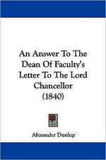 An Answer To The Dean Of Faculty's Letter To The Lord Chancellor (1840)