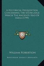 A Historical Disquisition Concerning The Knowledge Which The Ancients Had Of India (1799)