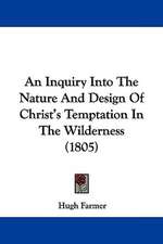 An Inquiry Into The Nature And Design Of Christ's Temptation In The Wilderness (1805)