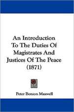 An Introduction To The Duties Of Magistrates And Justices Of The Peace (1871)