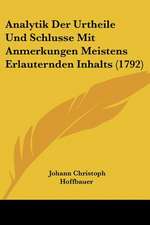 Analytik Der Urtheile Und Schlusse Mit Anmerkungen Meistens Erlauternden Inhalts (1792)