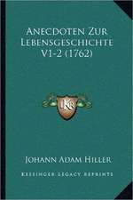 Anecdoten Zur Lebensgeschichte V1-2 (1762)