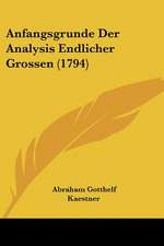 Anfangsgrunde Der Analysis Endlicher Grossen (1794)