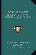 Antifebronius Vindicatus, Part 1