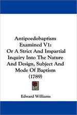 Antipoedobaptism Examined V1