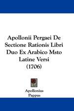 Apollonii Pergaei De Sectione Rationis Libri Duo Ex Arabico Msto Latine Versi (1706)