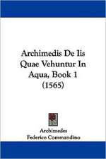 Archimedis De Iis Quae Vehuntur In Aqua, Book 1 (1565)