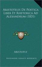 Aristotelis De Poetica Liber Et Rhetorica Ad Alexandrum (1831)