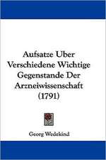 Aufsatze Uber Verschiedene Wichtige Gegenstande Der Arzneiwissenschaft (1791)