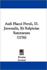 Auli Flacci Persii, D. Juvenalis, Et Sulpiciae Satyrarum (1776)