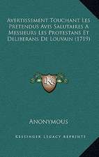 Avertissement Touchant Les Pretendus Avis Salutaires A Messieurs Les Protestans Et Deliberans De Louvain (1719)