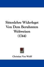 Sittenlehre Widerleget Von Dem Beruhmten Weltweisen (1744)