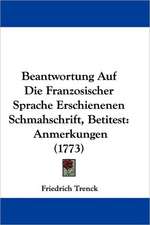 Beantwortung Auf Die Franzosischer Sprache Erschienenen Schmahschrift, Betitest