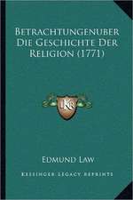 Betrachtungenuber Die Geschichte Der Religion (1771)