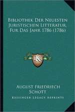 Bibliothek Der Neuesten Juristischen Litteratur, Fur Das Jahr 1786 (1786)