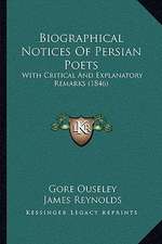 Biographical Notices Of Persian Poets