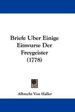 Briefe Uber Einige Einwurse Der Freygeister (1778)