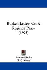 Burke's Letters On A Regicide Peace (1893)