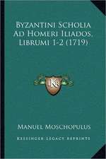 Byzantini Scholia Ad Homeri Iliados, Librumi 1-2 (1719)