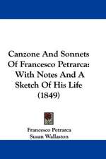 Canzone And Sonnets Of Francesco Petrarca