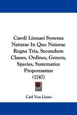 Caroli Linnaei Systema Naturae In Quo Naturae Regna Tria, Secundum Classes, Ordines, Genera, Species, Systematice Proponuntur (1747)